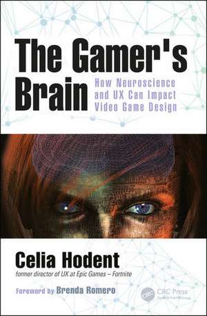 The Gamer's Brain: How Neuroscience and UX Can Impact Video Game Design de Celia Hodent