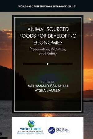 Animal Sourced Foods for Developing Economies: Preservation, Nutrition, and Safety de Muhammad Issa Khan