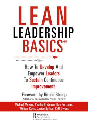 Lean Leadership BASICS: How to Develop and Empower Leaders to Sustain Continuous Improvement de Michael Meyers