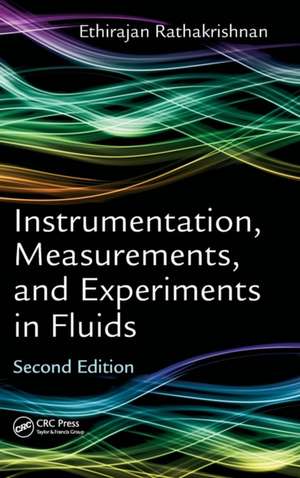 Instrumentation, Measurements, and Experiments in Fluids, Second Edition de Ethirajan Rathakrishnan