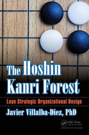 The Hoshin Kanri Forest: Lean Strategic Organizational Design de Javier Villalba-Diez, PhD