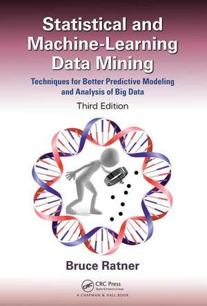 Statistical and Machine-Learning Data Mining:: Techniques for Better Predictive Modeling and Analysis of Big Data, Third Edition de Bruce Ratner