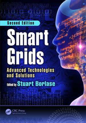 Smart Grids: Advanced Technologies and Solutions, Second Edition de Stuart Borlase