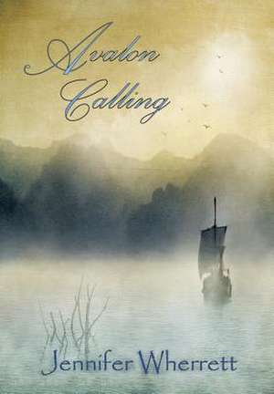 Avalon Calling de Jennifer Wherrett