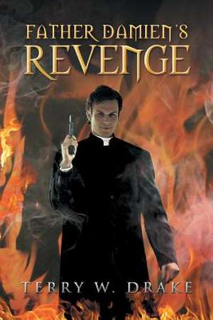 Father Damien's Revenge de Terry W. Drake