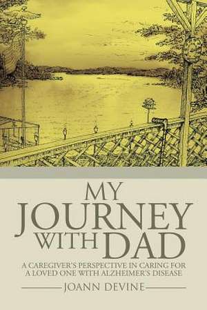 My Journey with Dad de Joann Devine