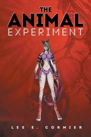 The Animal Experiment de Les E. Cormier