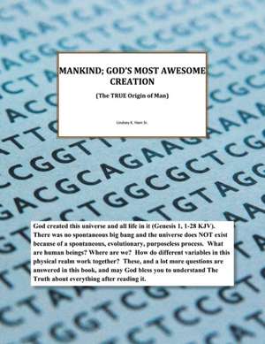 Mankind; God's Most Awesome Creation de Lindsey K. Ham Sr.