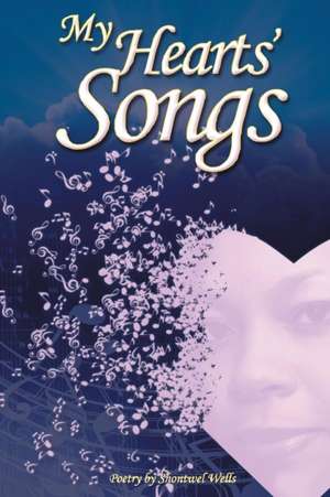 My Hearts' Songs de Shontwel Wells