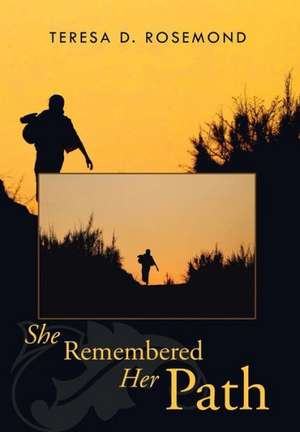 She Remembered Her Path de Teresa D. Rosemond