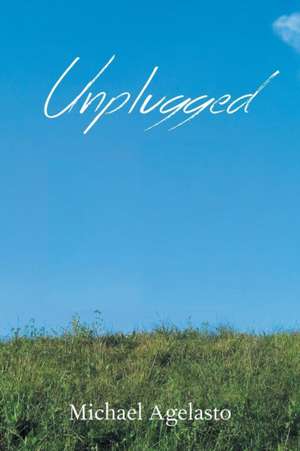 Unplugged de Michael Agelasto