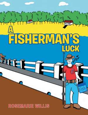 A Fisherman's Luck de Rosemarie Willis