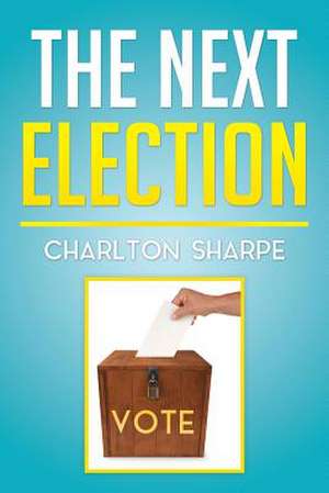 The Next Election de Charlton Sharpe