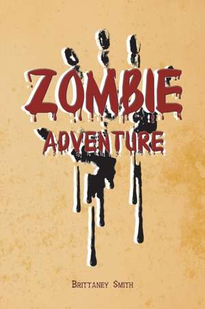 Zombie Adventure de Brittaney Smith