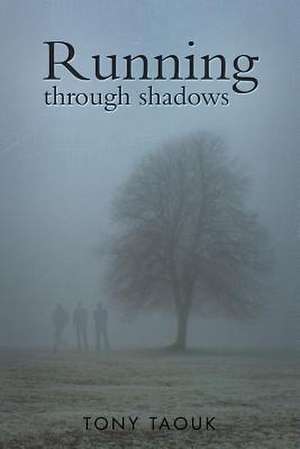 Running Through Shadows de Tony Taouk