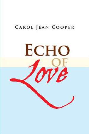 Echo of Love de Carol Jean Cooper