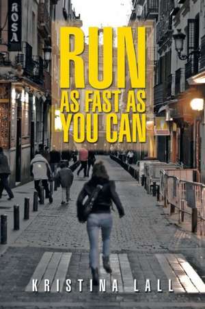 Run as Fast as You Can de Kristina Lall