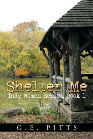 Shelter Me de G. E. Pitts