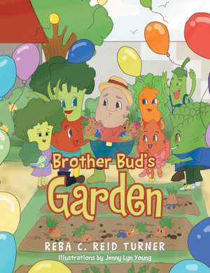 Brother Bud's Garden de Reba C. Reid Turner