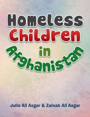 Homeless Children in Afghanistan de Julie Ali Asgar