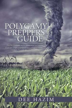 Polygamy Preppers Guide de Dee Hazim