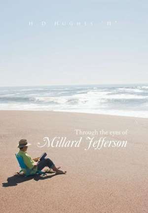 Through the Eyes of Millard Jefferson de H. H. D. Hughes