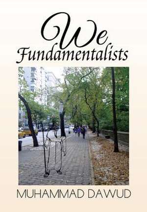 We Fundamentalists de Muhammad Dawud