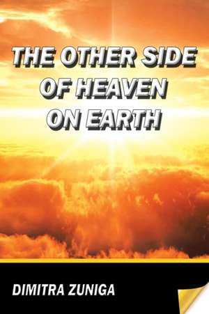 The Other Side of Heaven on Earth de Dimitra Zuniga