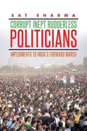 CORRUPT INEPT RUDDERLESS POLITICIANS de Sat Sharma