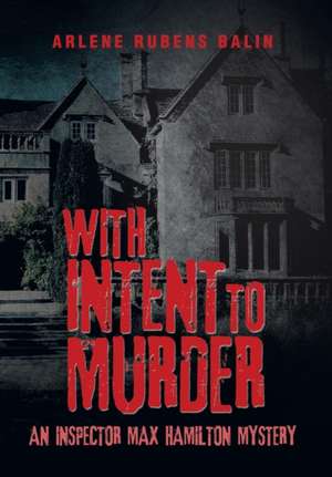 With Intent to Murder de Arlene Rubens Balin