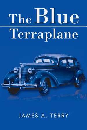 The Blue Terraplane de James A. Terry