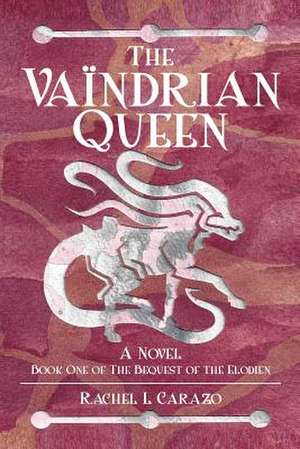 The Vaindrian Queen de Rachel L. Carazo