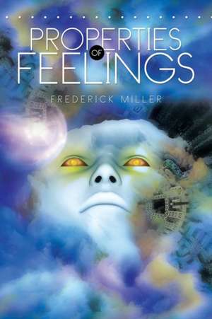 Properties of Feelings de Frederick Miller