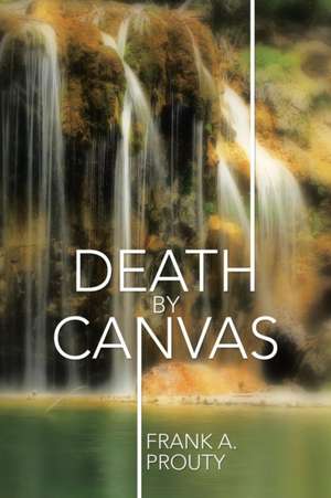 Death by Canvas de Frank A. Prouty