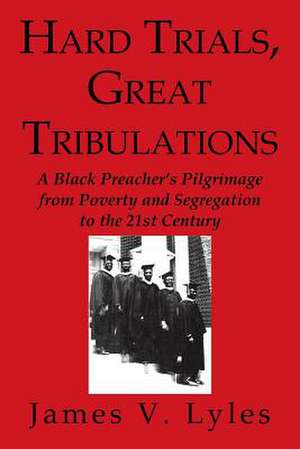 Hard Trials, Great Tribulations de James V. Lyles