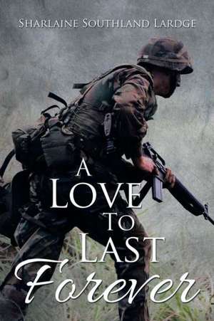 A Love to Last Forever de Sharlaine Southland Lardge