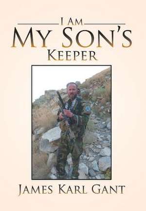 I Am My Son's Keeper de James Karl Gant