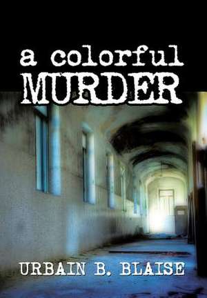 A Colorful Murder de Urbain B. Blaise