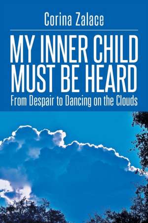 My Inner Child Must Be Heard de Corina Zalace