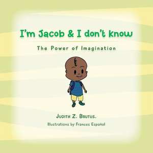 I'm Jacob & I Don't Know de Judith Z. Brutus