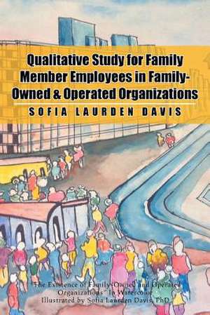 Qualitative Study for Family Member Employees in Family-Owned & Operated Organizations de Sofia Laurden Davis