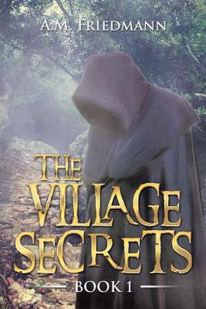 The Village Secrets de A. M. Friedmann