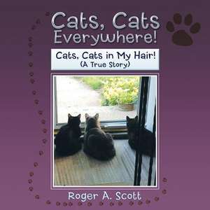 Cats, Cats Everywhere! de Roger A. Scott