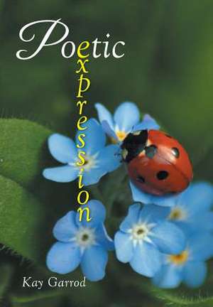 Poetic Expression de Kay Garrod