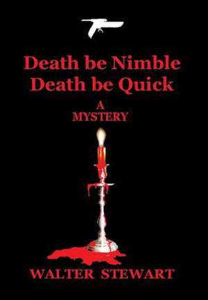 Death Be Nimble, Death Be Quick de Walter Stewart