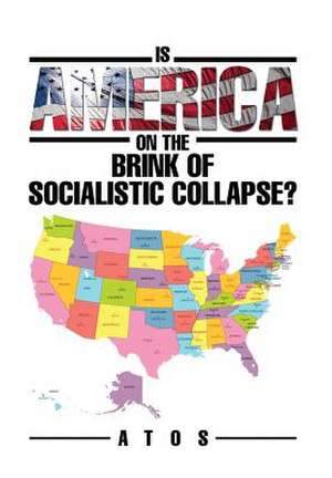 Is America on the Brink of Socialistic Collapse? de Atos