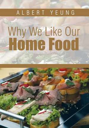 Why We Like Our Home Food de Albert Yeung