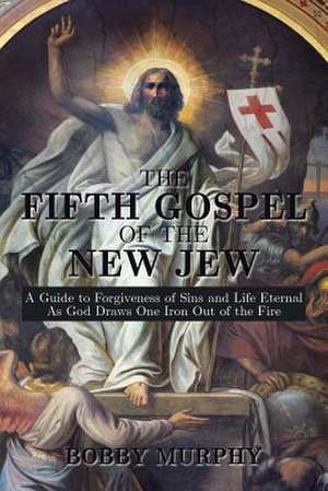 The Fifth Gospel of the New Jew de Bobby Murphy