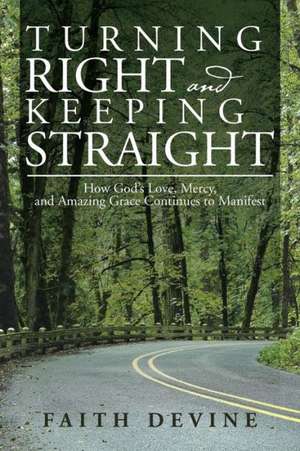 Turning Right and Keeping Straight de Faith Devine