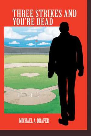 Three Strikes and You're Dead de Michael A. Draper